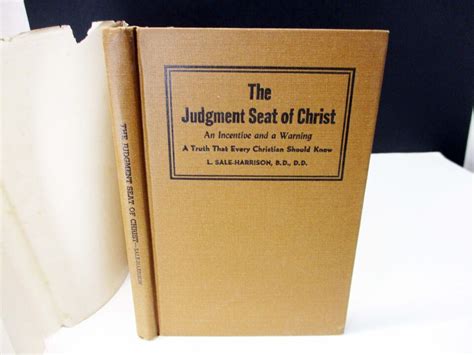 The Judgment Seat Of Christ An Incentive And A Warning L. Sale Harrison ...