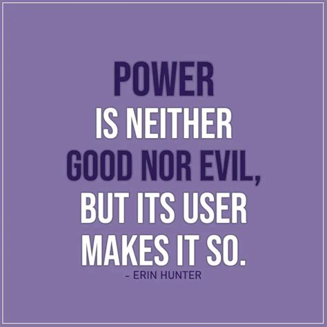 Power is neither good nor evil... | Scattered Quotes