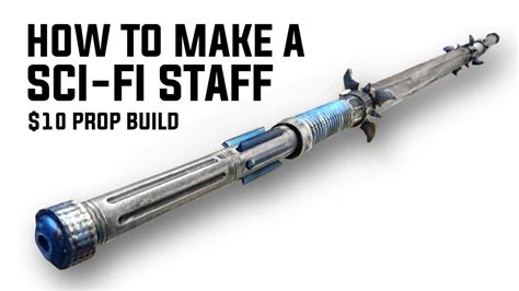 How To Make A Sci-Fi Staff Weapon For Under $10: DIY Dollar Store Mash ...