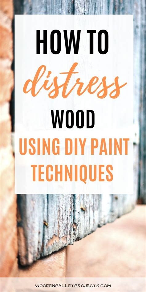 16 Ways How To Distress Wood and Make it Look Old and Weathered | How ...