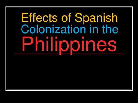 Hist2 7 effects of spanish colonization in the philippines