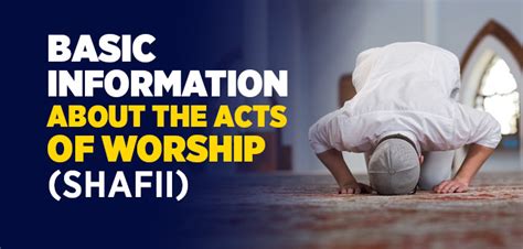 Basic Information About The Acts of Worship (Shafii) | islam and ihsan