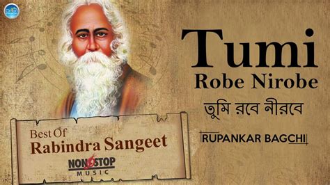 Top 10 Rabindra Sangeet Collection - Tumi Robe Nirobe - Bangla Songs New 2017 - Tagore Songs ...