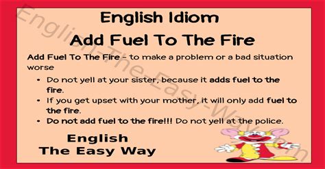 Add Fuel To The Fire - English Idioms - English The Easy Way