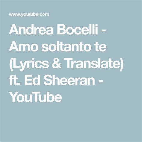 Andrea Bocelli - Amo soltanto te (Lyrics & Translate) ft. Ed Sheeran - YouTube Ed Sheeran Lyrics ...