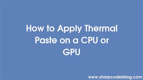 How to Apply Thermal Paste on a CPU or GPU | Sharp Coder Blog