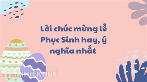 Lời chúc mừng lễ Phục Sinh hay, ý nghĩa nhất năm 2023