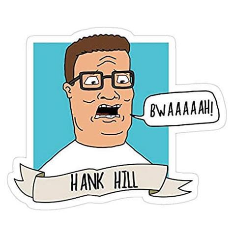 Hank Hill: Bwah!, Hank Hill Decal Sticker - Sticker Graphic - Auto, Wall, Laptop, Cell, Truck ...