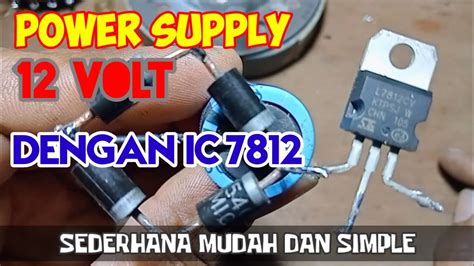 CARA MEMBUAT POWER SUPPLY 12 VOLT DENGAN IC REGULATOR 7821 - YouTube