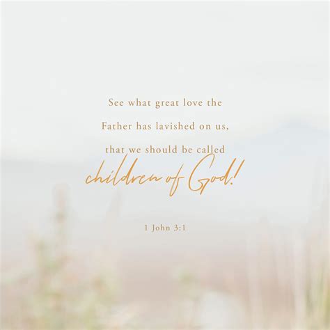 1 John 3:1-2 See how glorious a love the Father has given us, that we ...