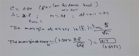 Find the margin of error for the given values of c, s, and n. c=0.80, s ...