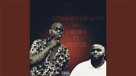 UTHANDO LWAKHO (feat. MSIZYLEE) - YouTube