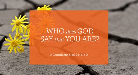 Who does God say that you are? (Session 11 – 2 Cor. 5:16-21; 6:1-2) - Explore the Bible