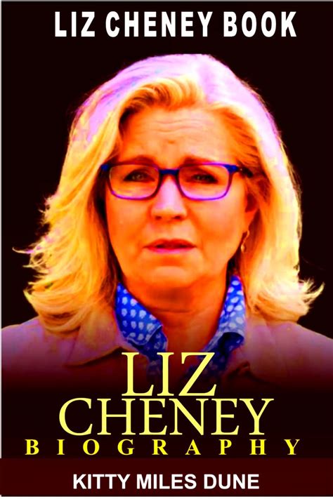 LIZ CHENEY BOOK: THE BIOGRAPHY OF LIZ CHENEY by KITTY DUNE | Goodreads