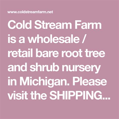 Cold Stream Farm is a wholesale / retail bare root tree and shrub ...