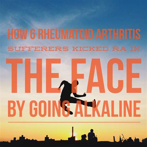 How 6 Rheumatoid Arthritis Sufferers Kicked RA in the Face by Going Alkaline