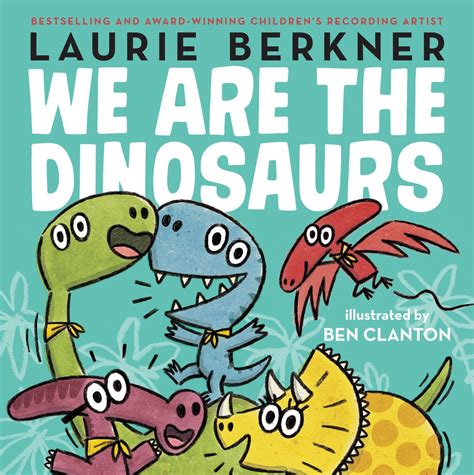 Laurie Berkner We are the Dinosaurs