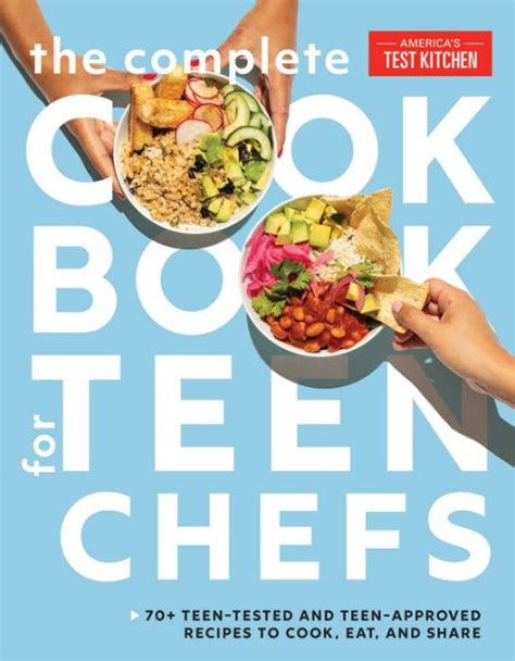 The Complete Cookbook for Teen Chefs: 75 Teen-Tested and Teen-Approved ...