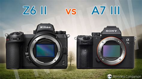 Nikon Z6 II vs Sony A7 III - The 10 main differences - Mirrorless Comparison - GearOpen.com