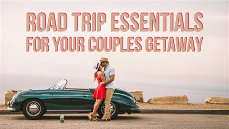 Road Trip Essentials for Your Couples Getaway - Roamaroo Travel