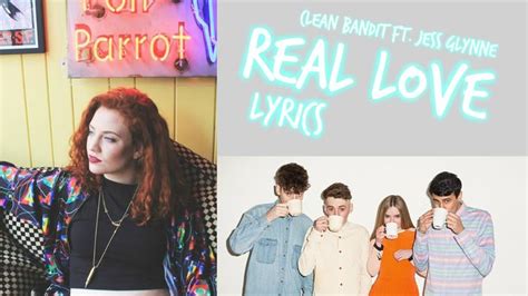 Clean Bandit ft Jess Glynne - Real Love Lyrics | Real love lyrics, Jess glynne, Real love