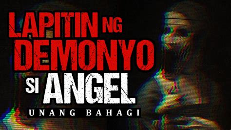 LAPITIN NG DEMONYO SI ANGEL [Part 1] |True Ghost Stories - YouTube