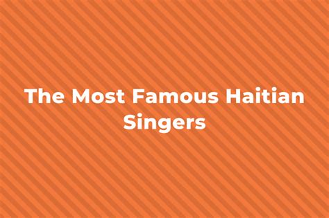 10 Of The Greatest And Most Famous Haitian Singers