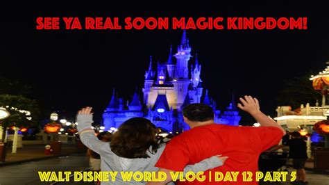 See Ya Real Soon Magic Kingdom! | Walt Disney World Vlog Day 12 Part 5 - YouTube