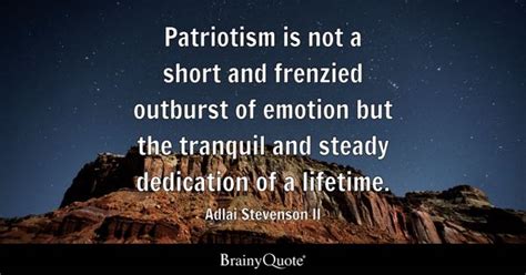 Adlai Stevenson II - Patriotism is not a short and...