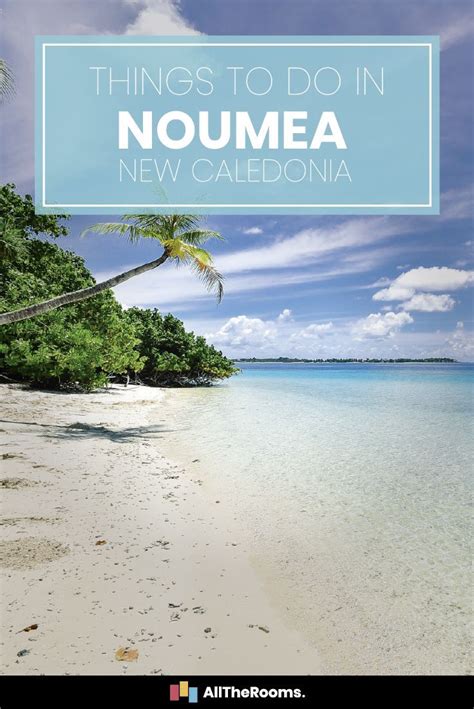 10 Incredible Things to Do in Noumea New Caledonia - AllTheRooms - The ...