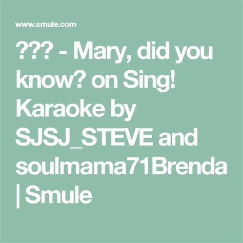 Mary, did you know? on Sing! Karaoke by SJSJ_STEVE and soulmama71Brenda | Smule | Kareoke songs ...