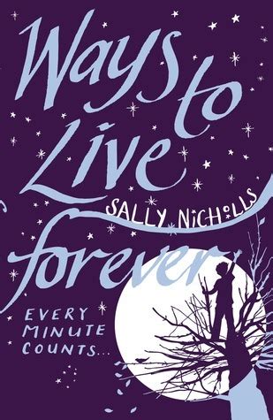 Ways to Live Forever by Sally Nicholls | Goodreads