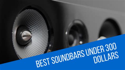 The Best Soundbars Under $300 - Find the Perfect Audio Upgrade for Your ...