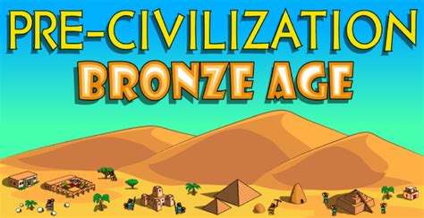 Pre-Civilization Bronze Age - Play on Armor Games