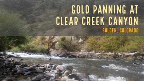 Gold Panning at Clear Creek Canyon in Colorado - How to Find Gold Nuggets