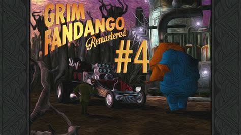 GRIM FANDANGO REMASTERED | WALKTHROUGH PART 4 - YouTube