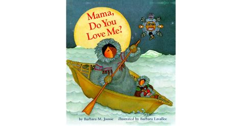 Mama, Do You Love Me? by Barbara Joosse — Reviews, Discussion, Bookclubs, Lists