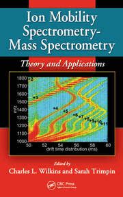 Ion Mobility Spectrometry - Mass Spectrometry: Theory and Applications