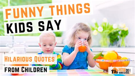 Kids Say Funny Things! Hilarious Quotes from Children.