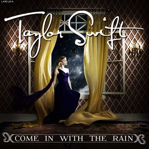 Taylor Swift Come In With The Rain | Taylor swift single, Taylor swift, Taylor swift songs