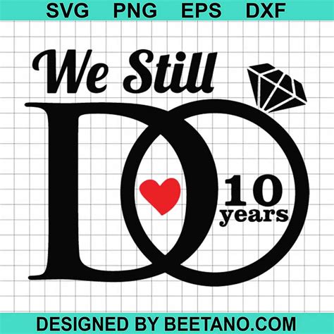 We Still Do SVG, We Still Do 10 Years svg SVG, Anniversary SVG cut file ...