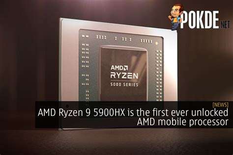 CES 2021: AMD Ryzen 9 5900HX Is The First Ever Unlocked AMD Mobile Processor – Pokde.Net