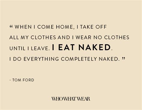 The 18 Most Provocative Tom Ford Quotes of All Time | WhoWhatWear