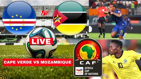 Cape Verde vs Mozambique Live Stream Africa Cup Nations AFCON Football ...