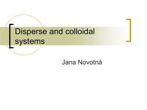 Disperse and colloidal systems