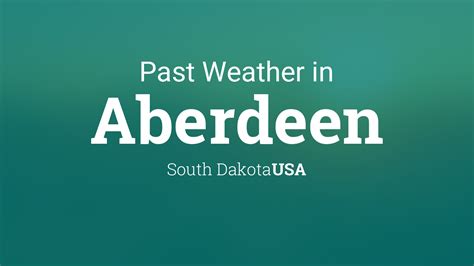 Past Weather in Aberdeen, South Dakota, USA — Yesterday or Further Back