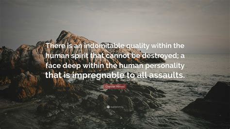 Chester Himes Quote: “There is an indomitable quality within the human spirit that cannot be ...