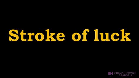 Stroke of luck - Meaning, Pronunciation, Examples | Stroke of luck ...