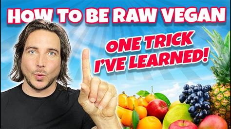 How To Be Raw Vegan —One Trick I’ve Learned! - YouTube