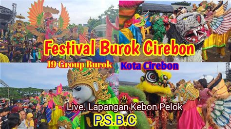 FESTIVAL BUROK CIREBON 2022 DI LAPANGAN KEBON PELOK - YouTube